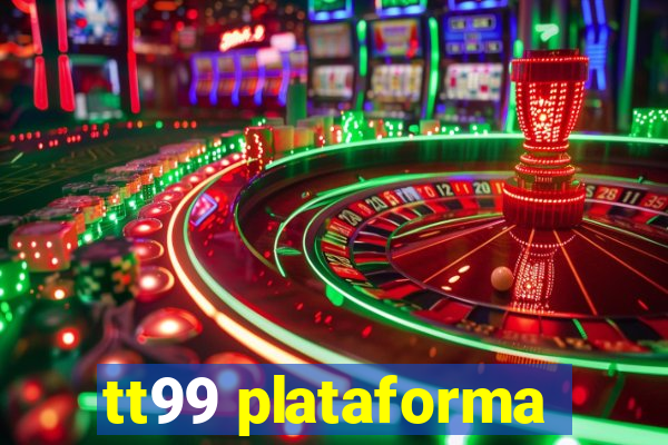 tt99 plataforma